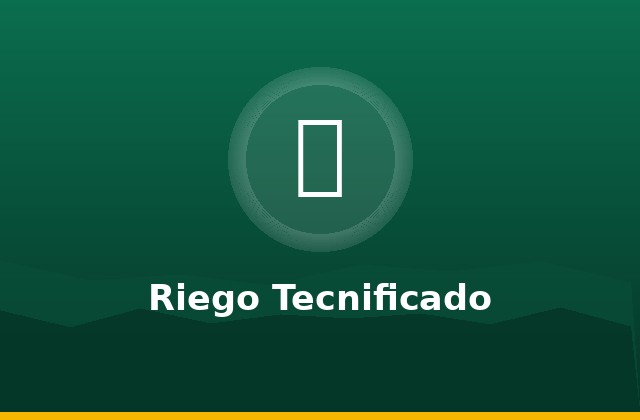 Sistema de riego tecnificado